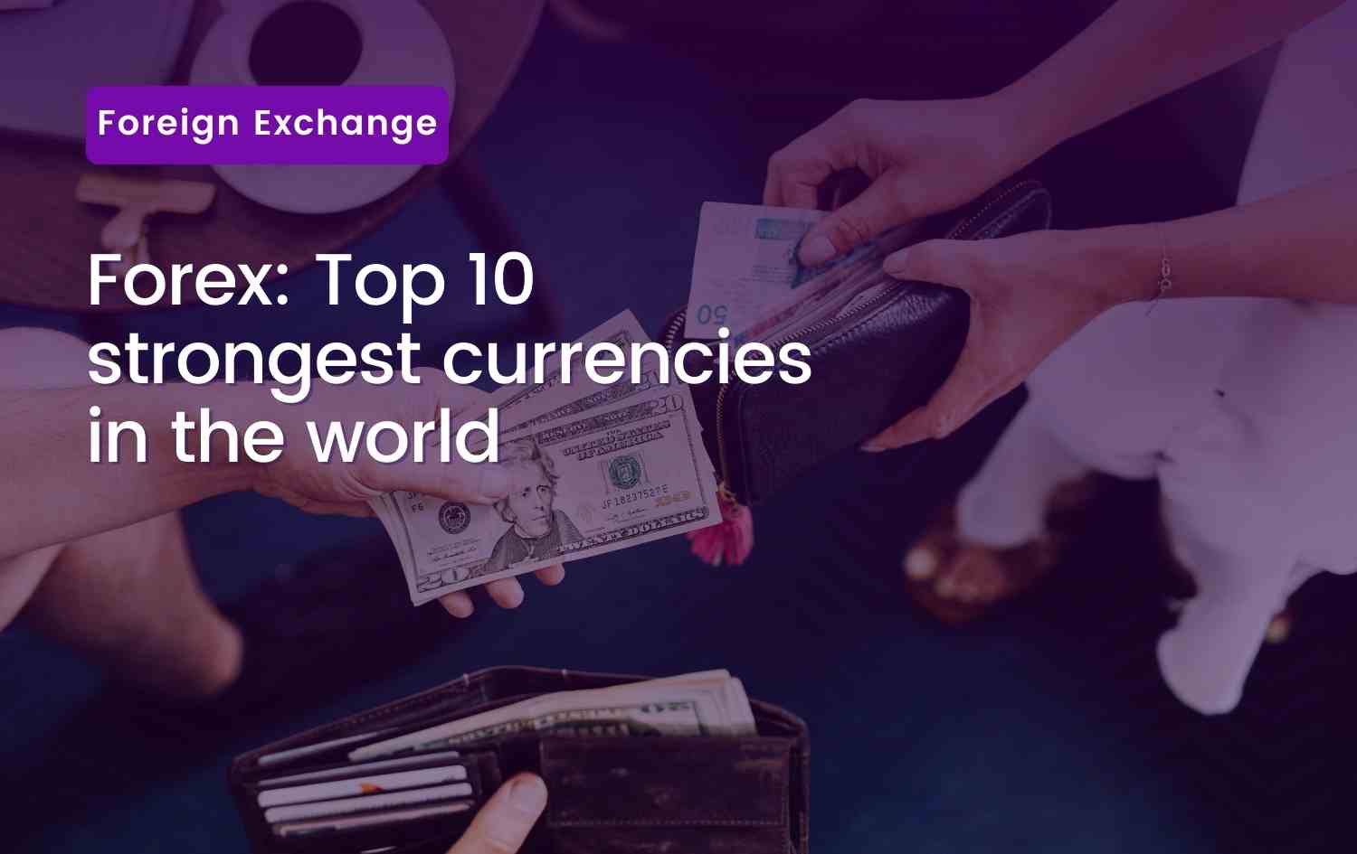 Top 10 strongest currencies in the world 
